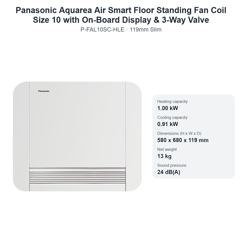 Panasonic Aquarea Air Smart P-FAL10SC-HLE Floor Standing Fan Coil Size 10 with On-Board Display & 3-Way Valve – 119mm Slim