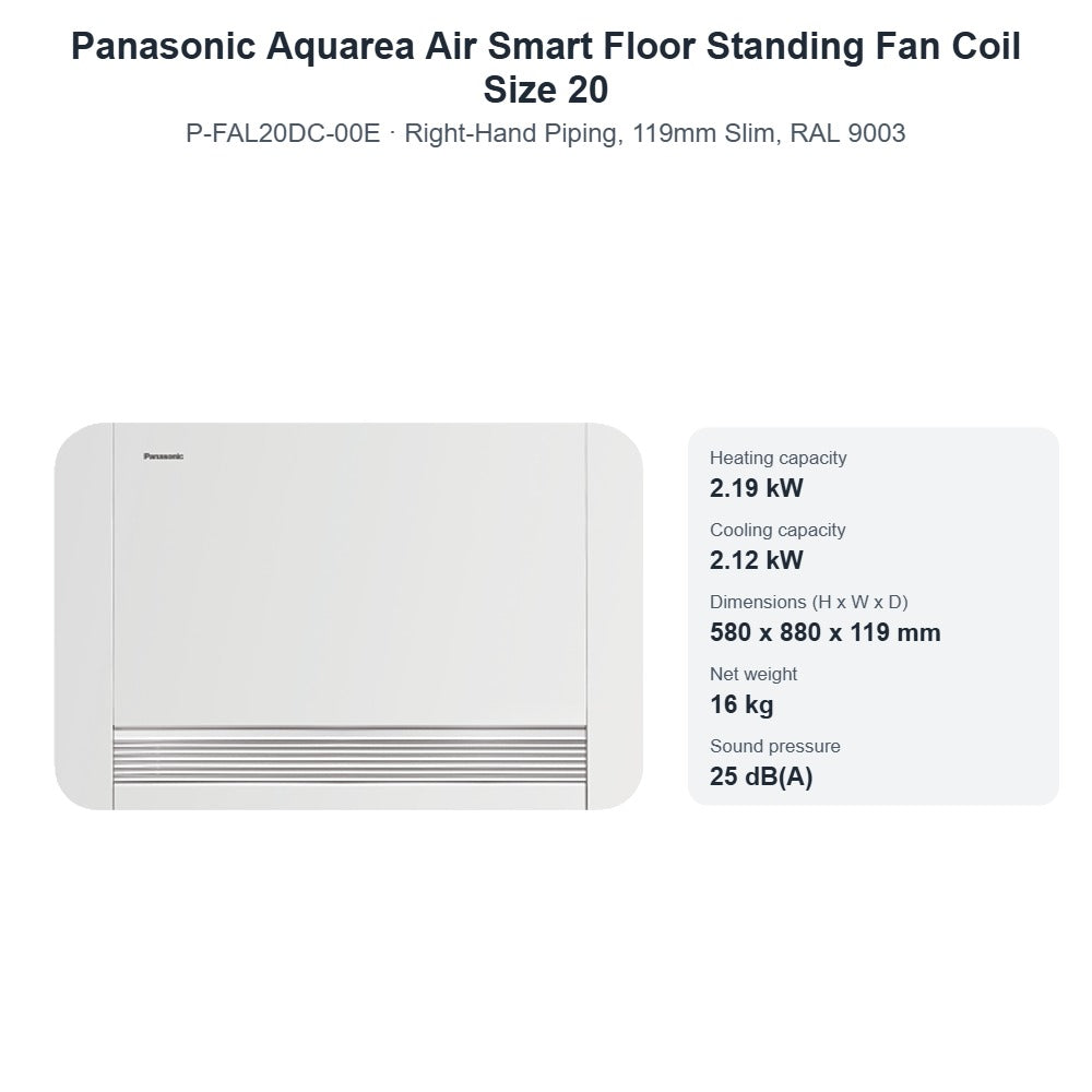 Panasonic Aquarea Air Smart P-FAL20DC-00E Floor Standing Fan Coil Size 20 – Right-Hand Piping, 119mm Slim, RAL 9003