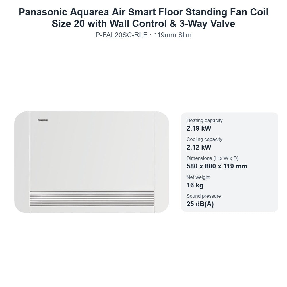 Panasonic Aquarea Air Smart P-FAL20SC-RLE Floor Standing Fan Coil Size 20 with Wall Control & 3-Way Valve – 119mm Slim