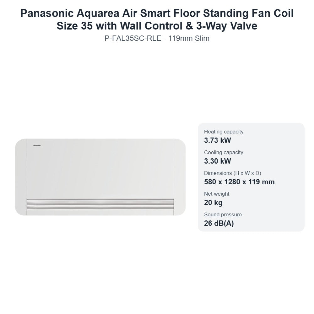 Panasonic Aquarea Air Smart P-FAL35SC-RLE Floor Standing Fan Coil Size 35 with Wall Control & 3-Way Valve – 119mm Slim