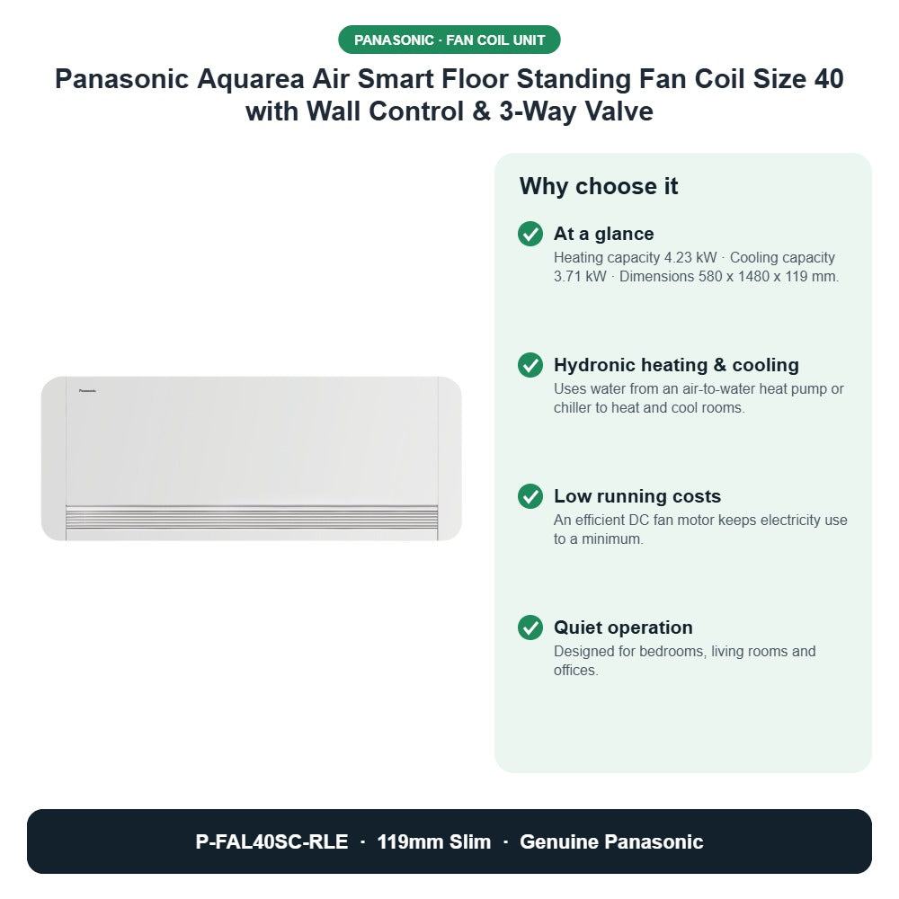 Panasonic Aquarea Air Smart Floor Standing Fan Coil Size 40 with Wall Control & 3-Way Valve – P-FAL40SC-RLE key benefits