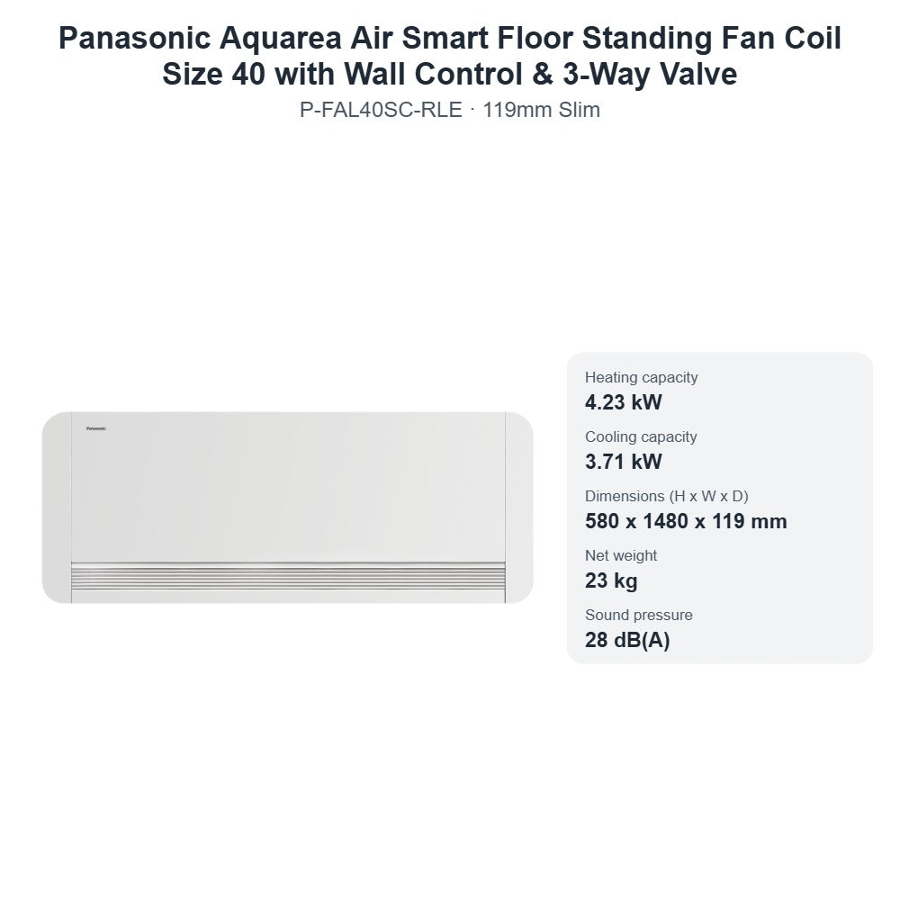 Panasonic Aquarea Air Smart P-FAL40SC-RLE Floor Standing Fan Coil Size 40 with Wall Control & 3-Way Valve – 119mm Slim