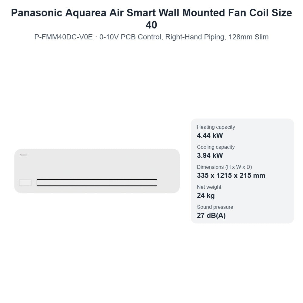 Panasonic Aquarea Air Smart P-FMM40DC-V0E Wall Mounted Fan Coil Size 40 – 0-10V PCB Control, Right-Hand Piping, 128mm Slim