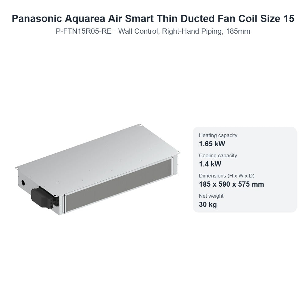 Panasonic Aquarea Air Smart P-FTN15R05-RE Thin Ducted Fan Coil Size 15 – Wall Control, Right-Hand Piping, 185mm