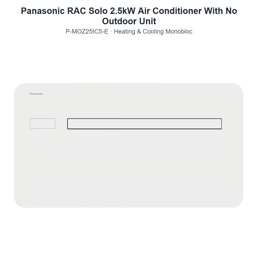 Panasonic RAC Solo P-MOZ25IC5-E 2.5kW Air Conditioner With No Outdoor Unit – Heating & Cooling Monobloc